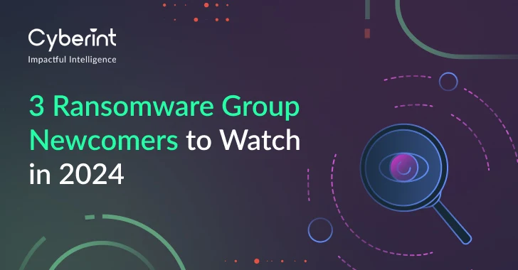 3 Ransomware Group Newcomers to Watch in 2024